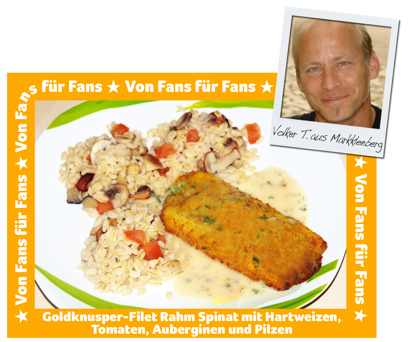 Rezept von Fans für Fans: Knusper-Filet Rahm Spinat mit Hartweizen, Tomaten, Auberginen und Pilzen